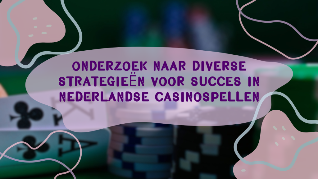 Onderzoek naar diverse strategieën voor succes in Nederlandse casinospellen