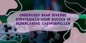 Onderzoek naar diverse strategieën voor succes in Nederlandse casinospellen