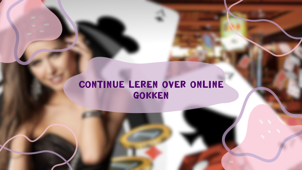 Continue leren over online gokken