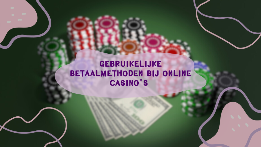 Gebruikelijke betaalmethoden bij online casino's 