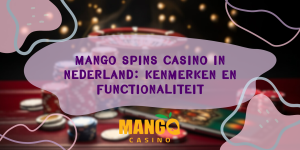 Mango Spins Casino in Nederland: Kenmerken en functionaliteit