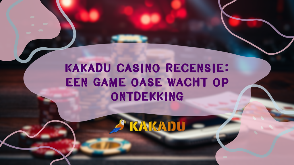 Kakadu Casino Recensie: Een Game Oase Wacht op Ontdekking