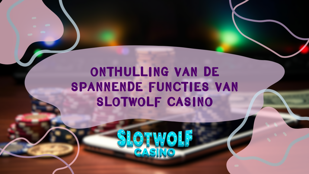 Onthulling van de spannende functies van SlotWolf Casino