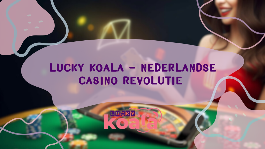 Lucky Koala - Nederlandse Casino Revolutie 
