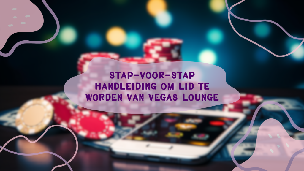 Stap-voor-stap handleiding om lid te worden van Vegas Lounge
