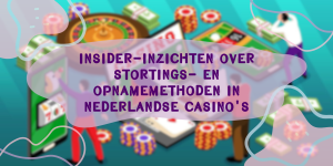 Insider-inzichten over stortings- en opnamemethoden in Nederlandse casino's